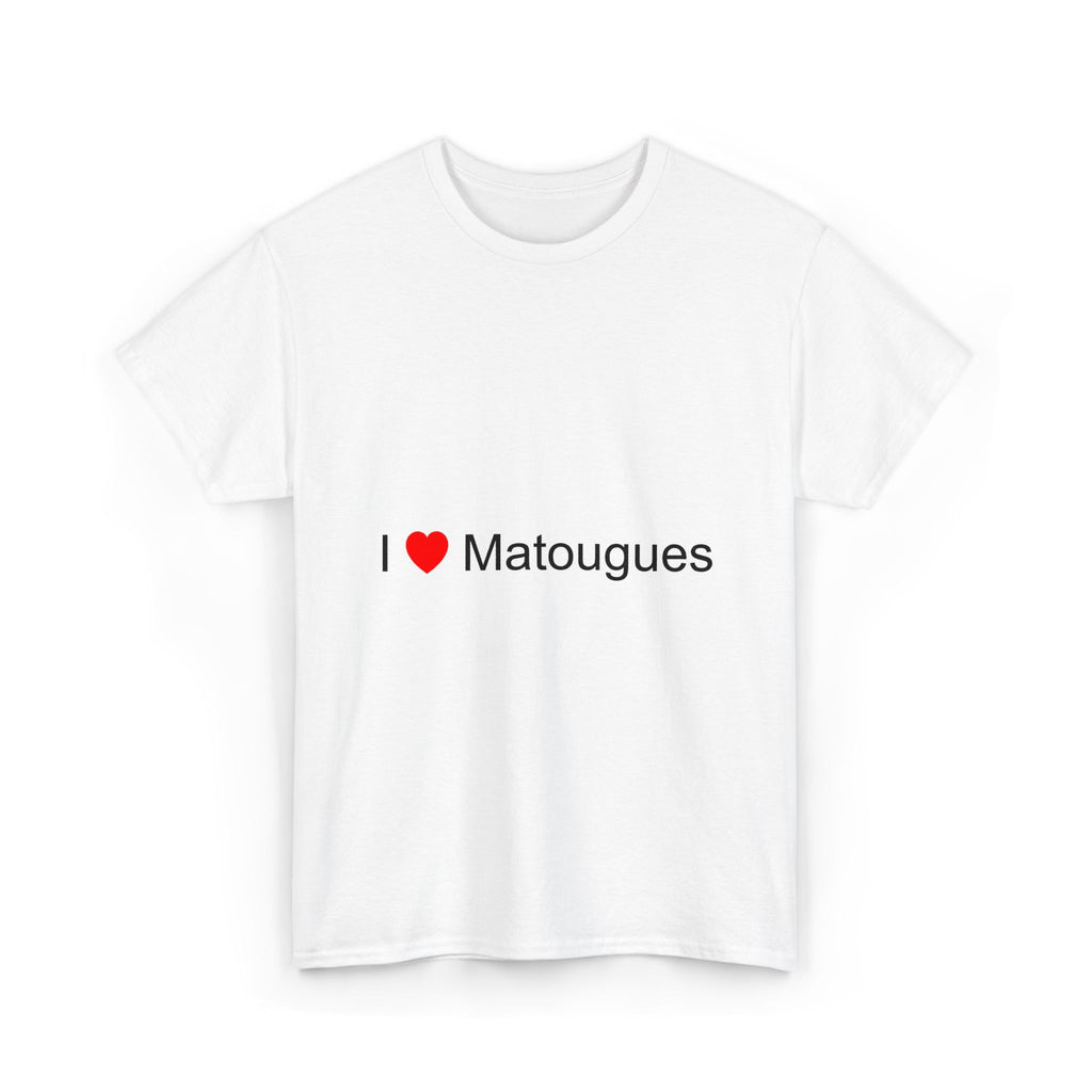 T-shirt I love matougues