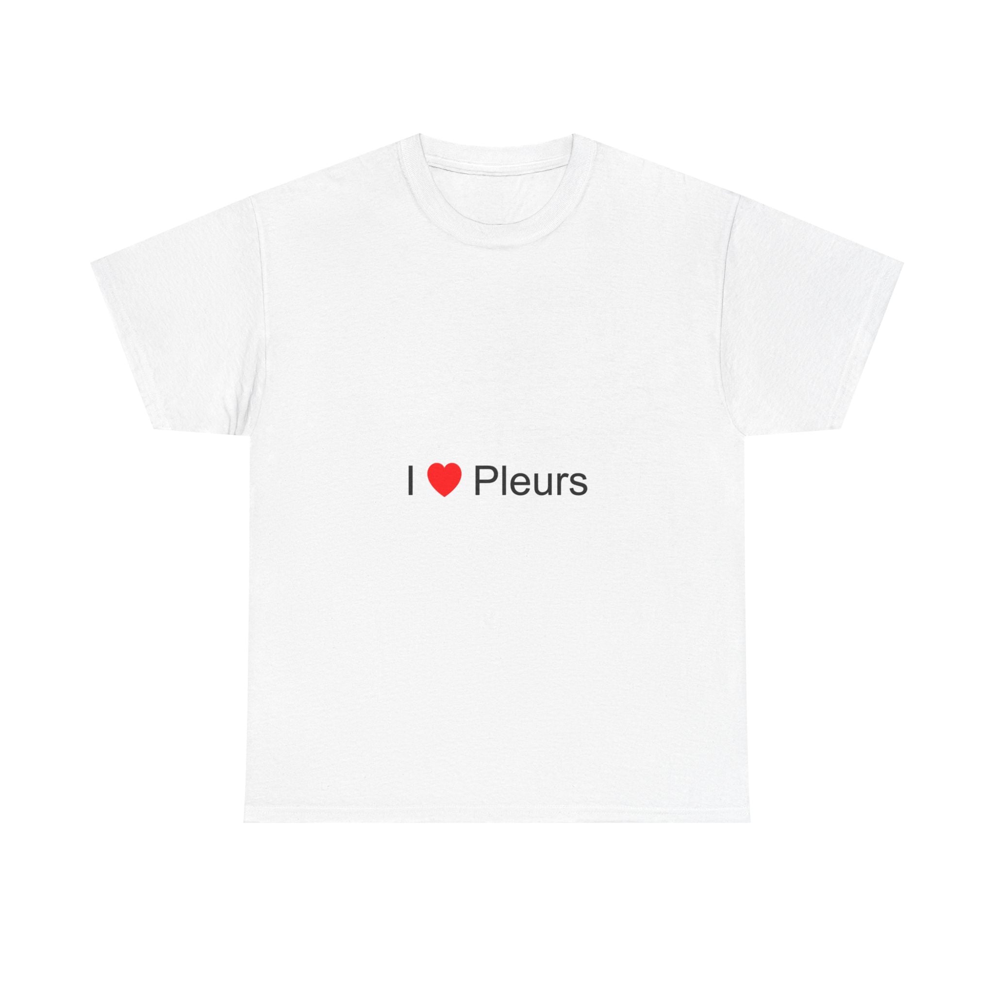 T-shirt I love pleurs