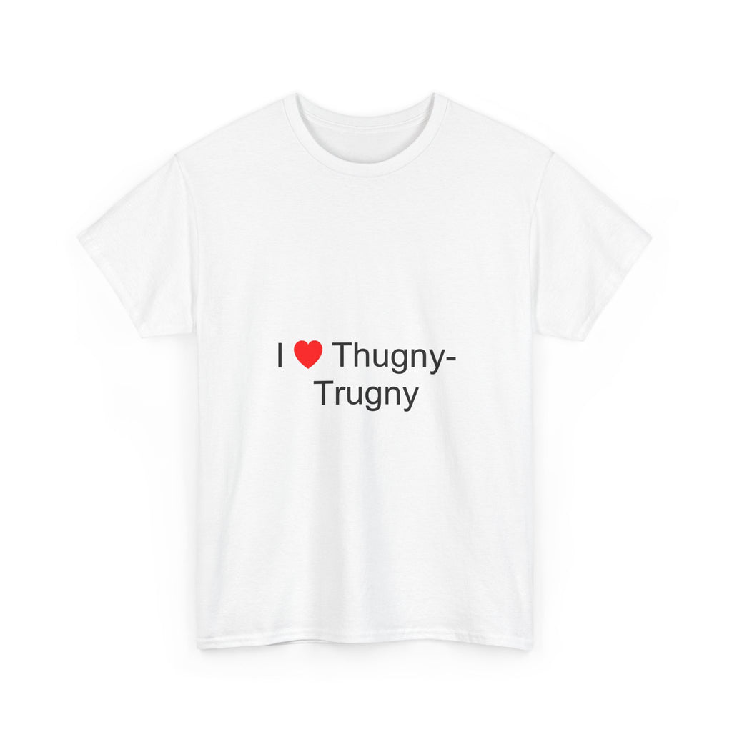 T-shirt I love thugny-trugny