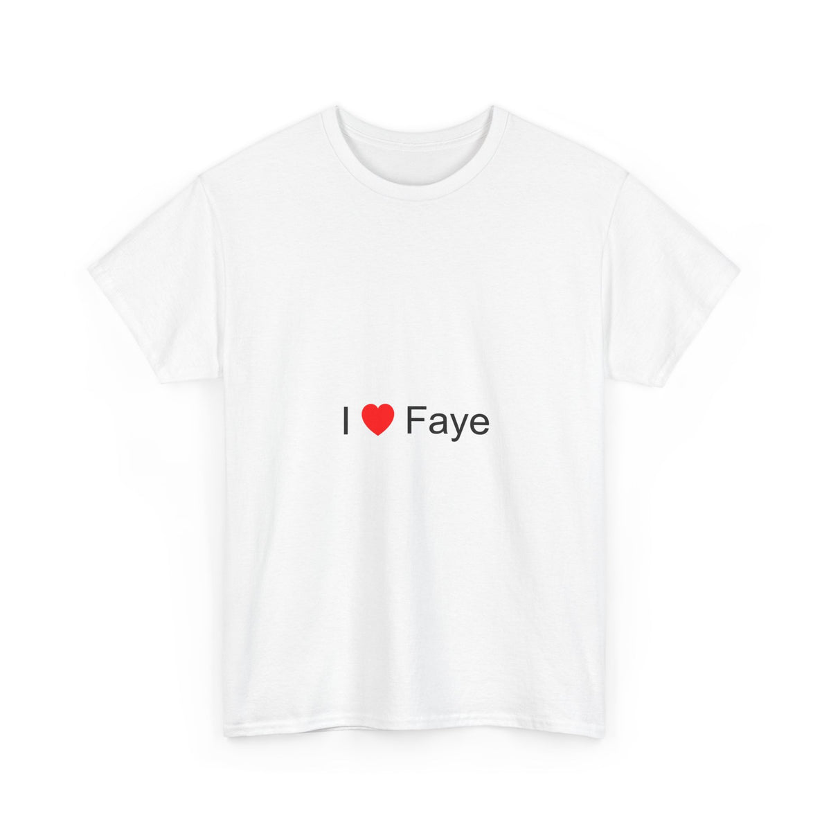 T-shirt I love faye