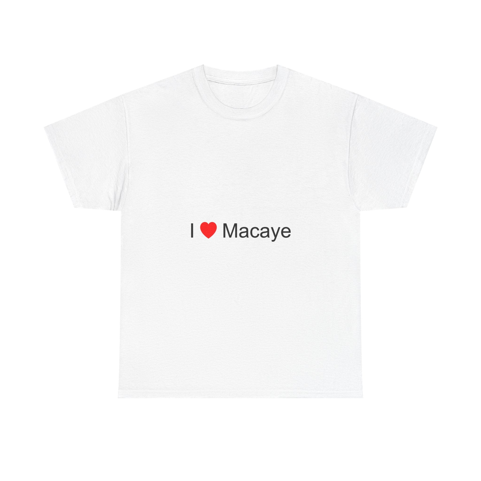 T-shirt I love macaye