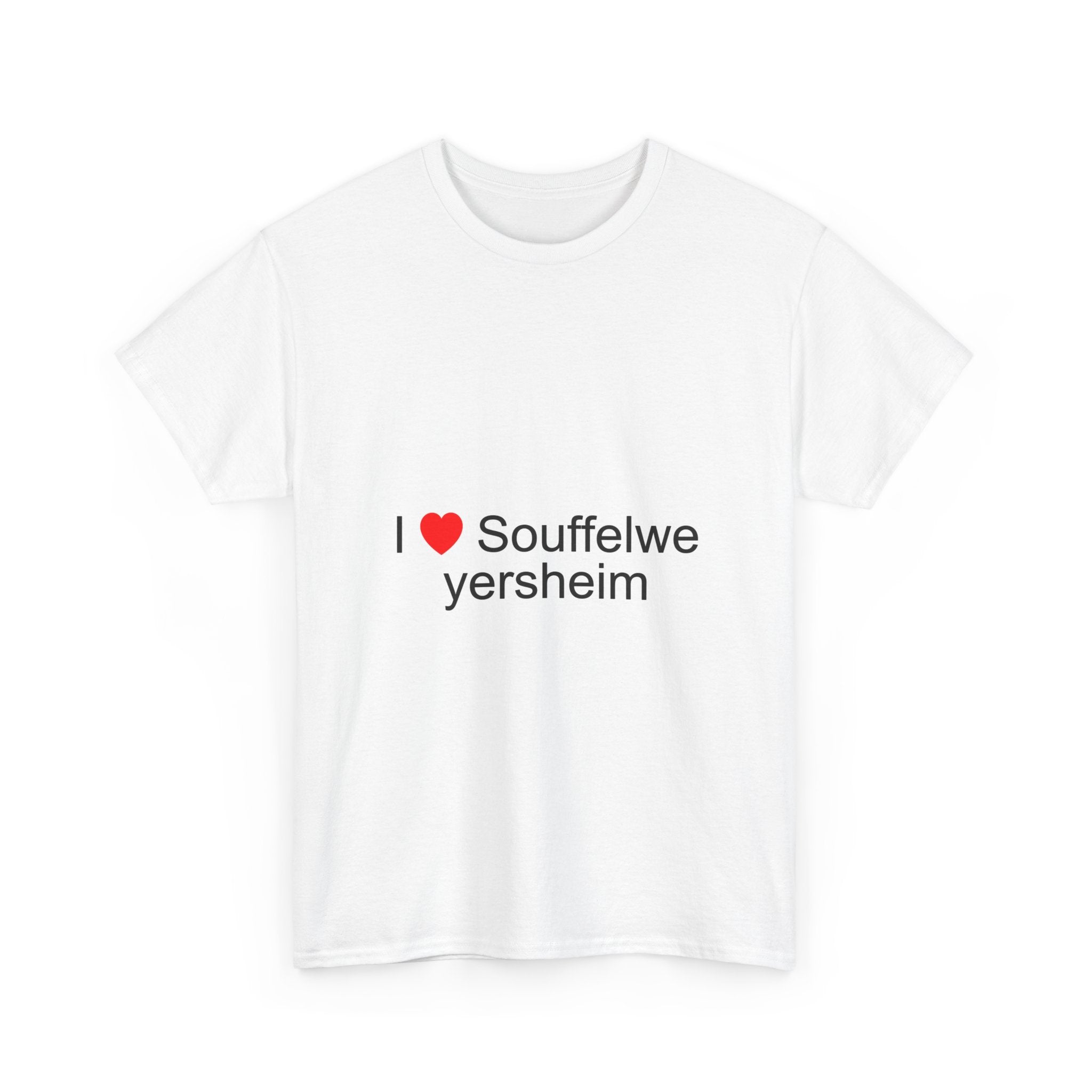 T-shirt I love souffelweyersheim