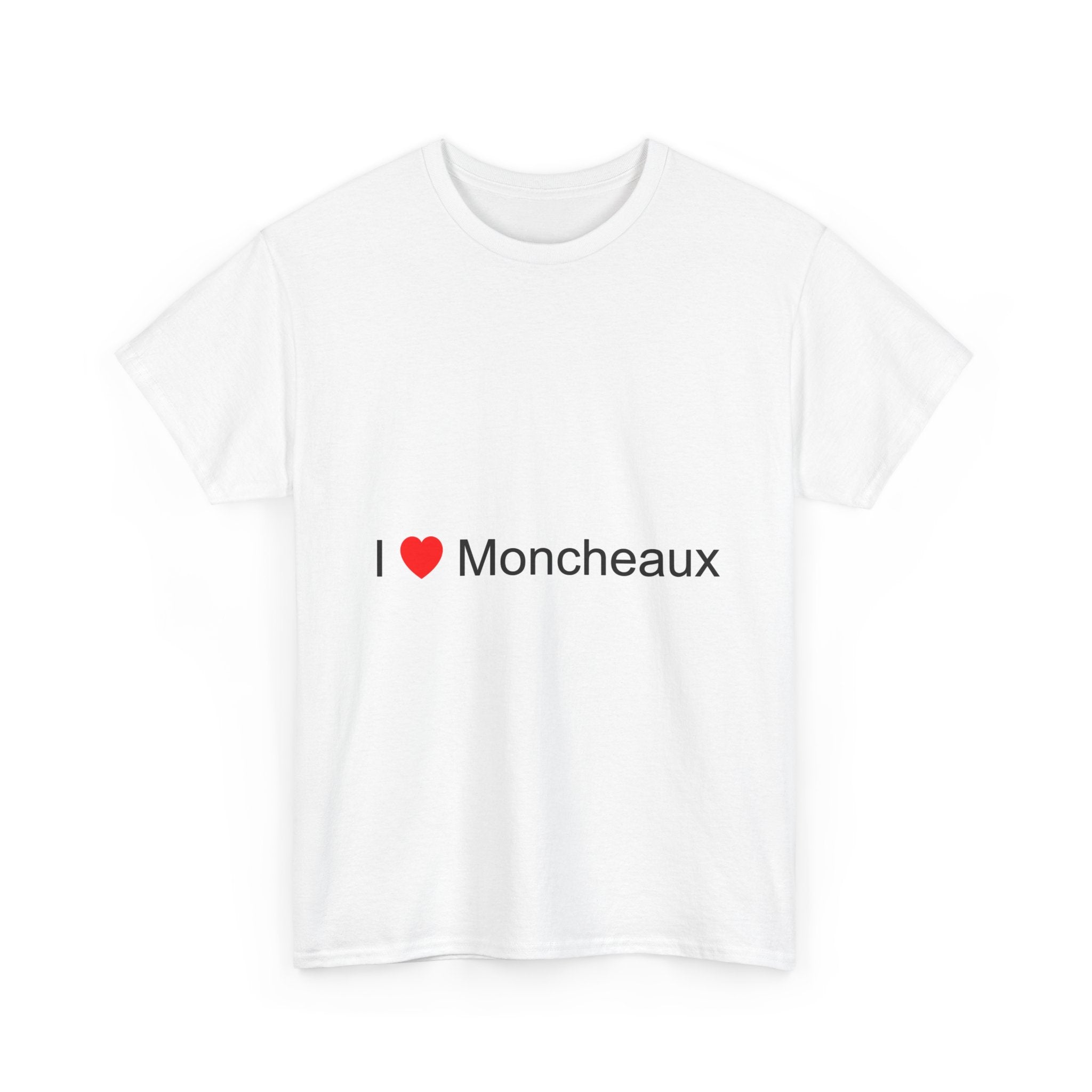 T-shirt I love moncheaux