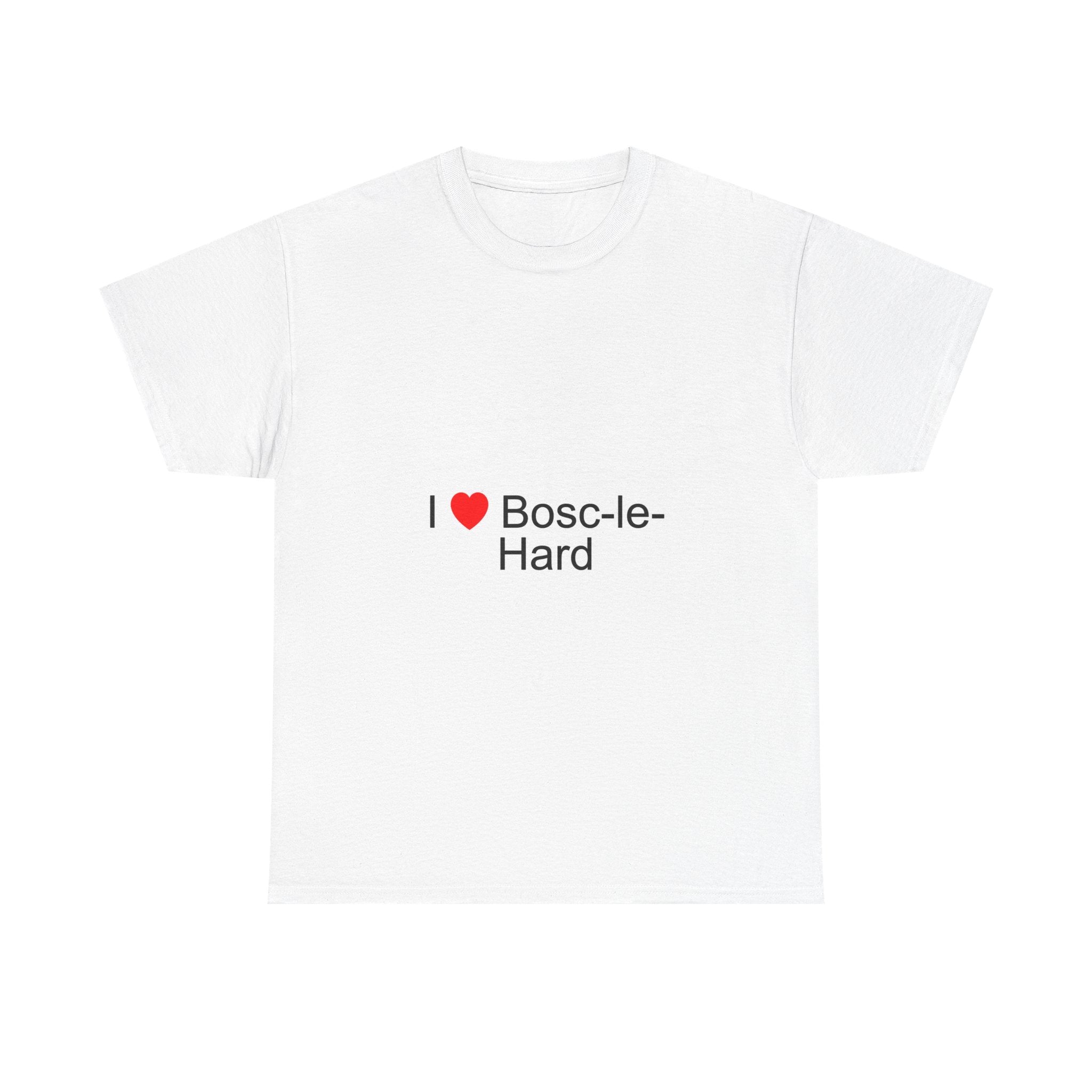 T-shirt I love bosc-le-hard