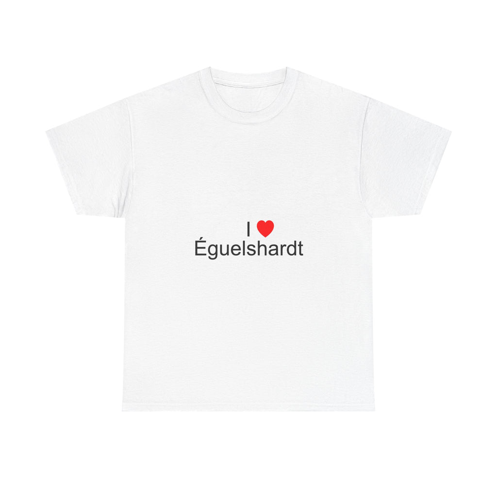 T-shirt I love éguelshardt