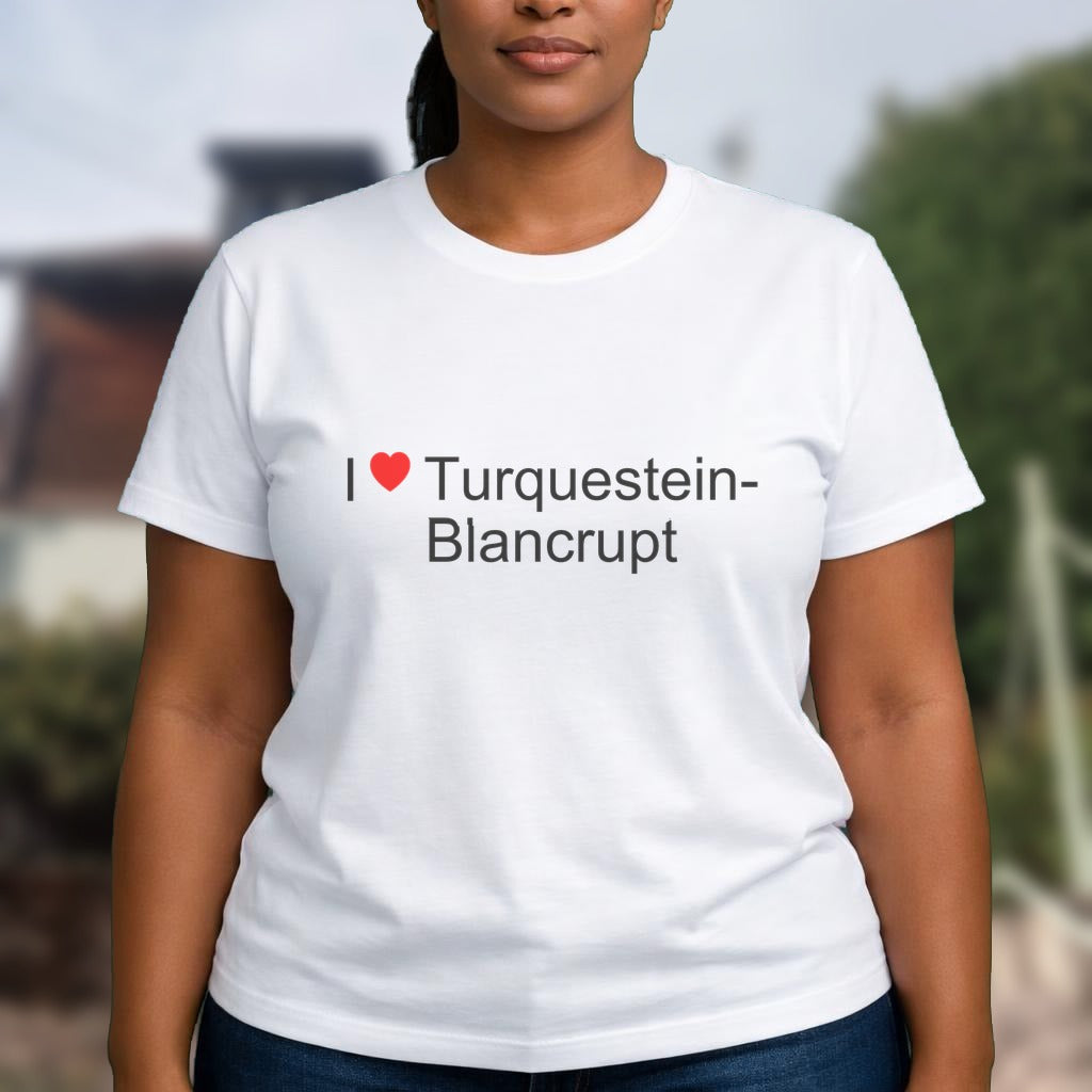 T-shirt I love turquestein-blancrupt